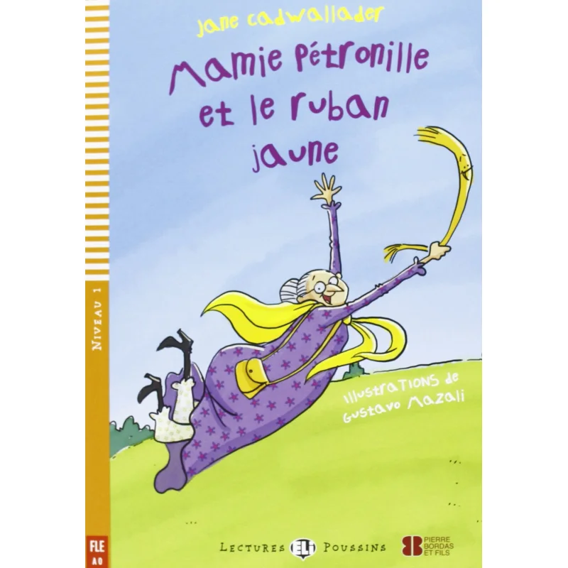 

ELI Young Readers French A0 Mamie Petronille Et Le Ruban Jaune Jane Cadwallader ЭЛИ Издательство Группа 9788853606228 Книга