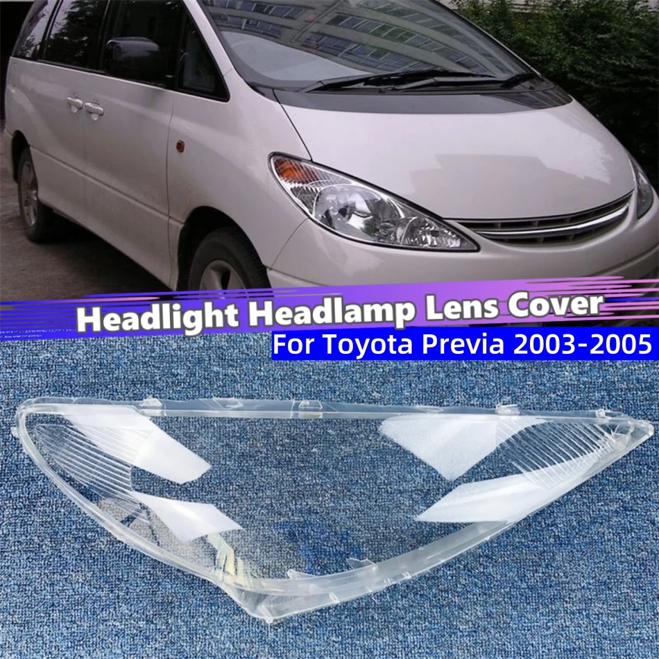 

For Toyota Previa 2003 2004 2005 Car Interior Replacement Parts Front Headlamp Cover Glass replacement