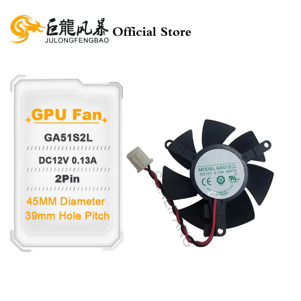 

45MM Diameter 39MM Hole Pitch GA51S2L DC12V 0.13A 2Pin Graphics Card Fan