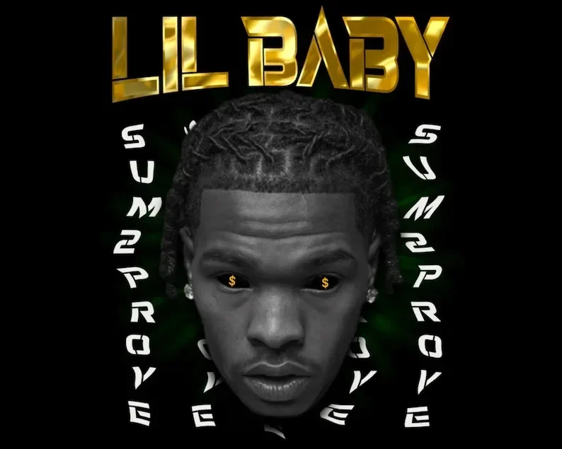 Lil Baby,sum 2 prove png file, T-SHIRT