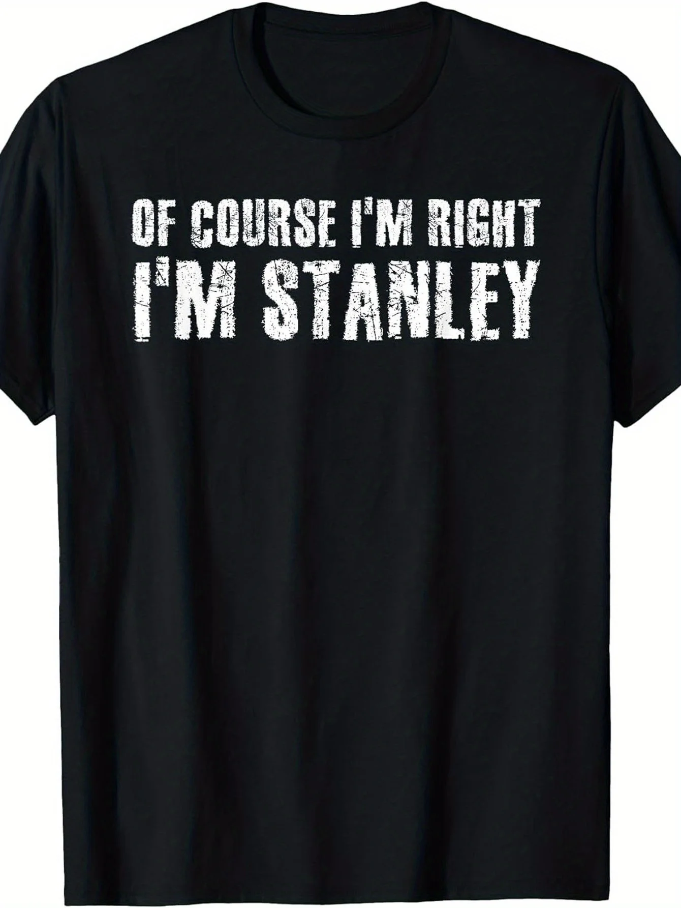 Fun "Sure I'm Right, I'm Stanley" Novelty T-Shirt with Text, Casual Short Sleeve Crew Neck T-Shirt, Unisex, Hum