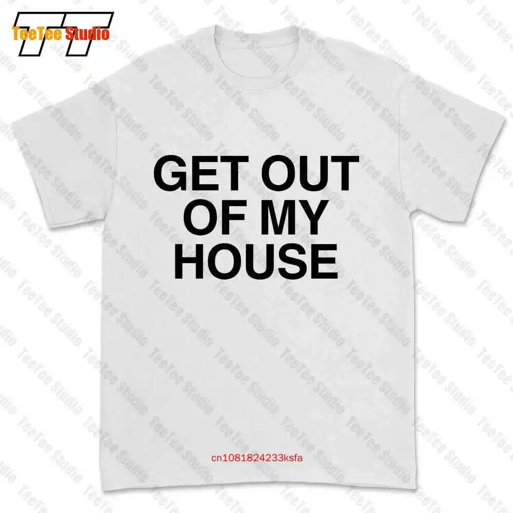 Get Out Of My House T-shirt Tee QEUF