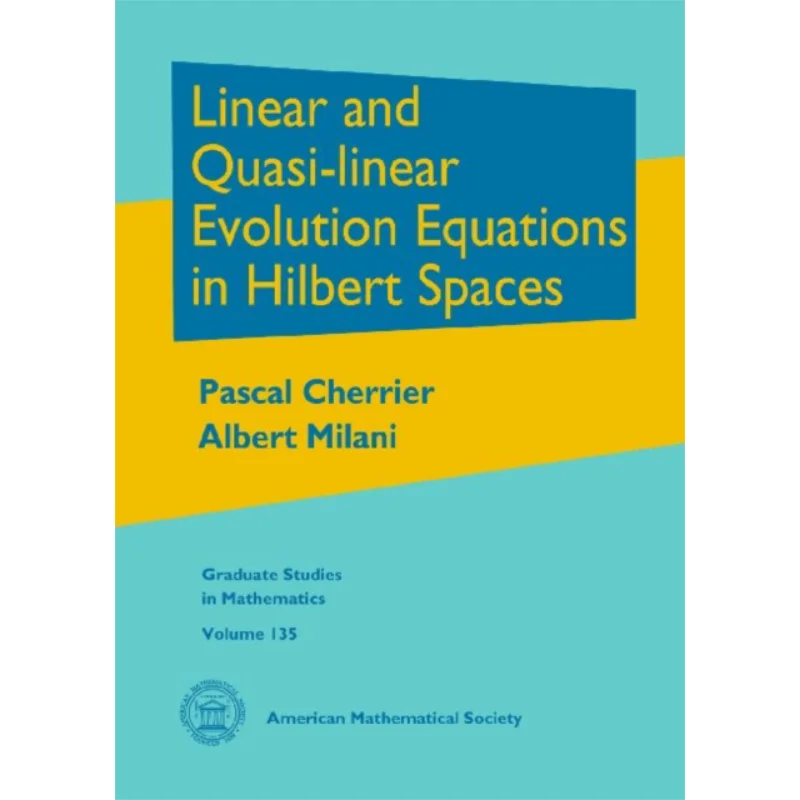 

Линейные и квазилинарные эволюционные уравнения в пространстве Hilbert. Выпускные исследования по математике. Pascal Cherrier 978082187576.