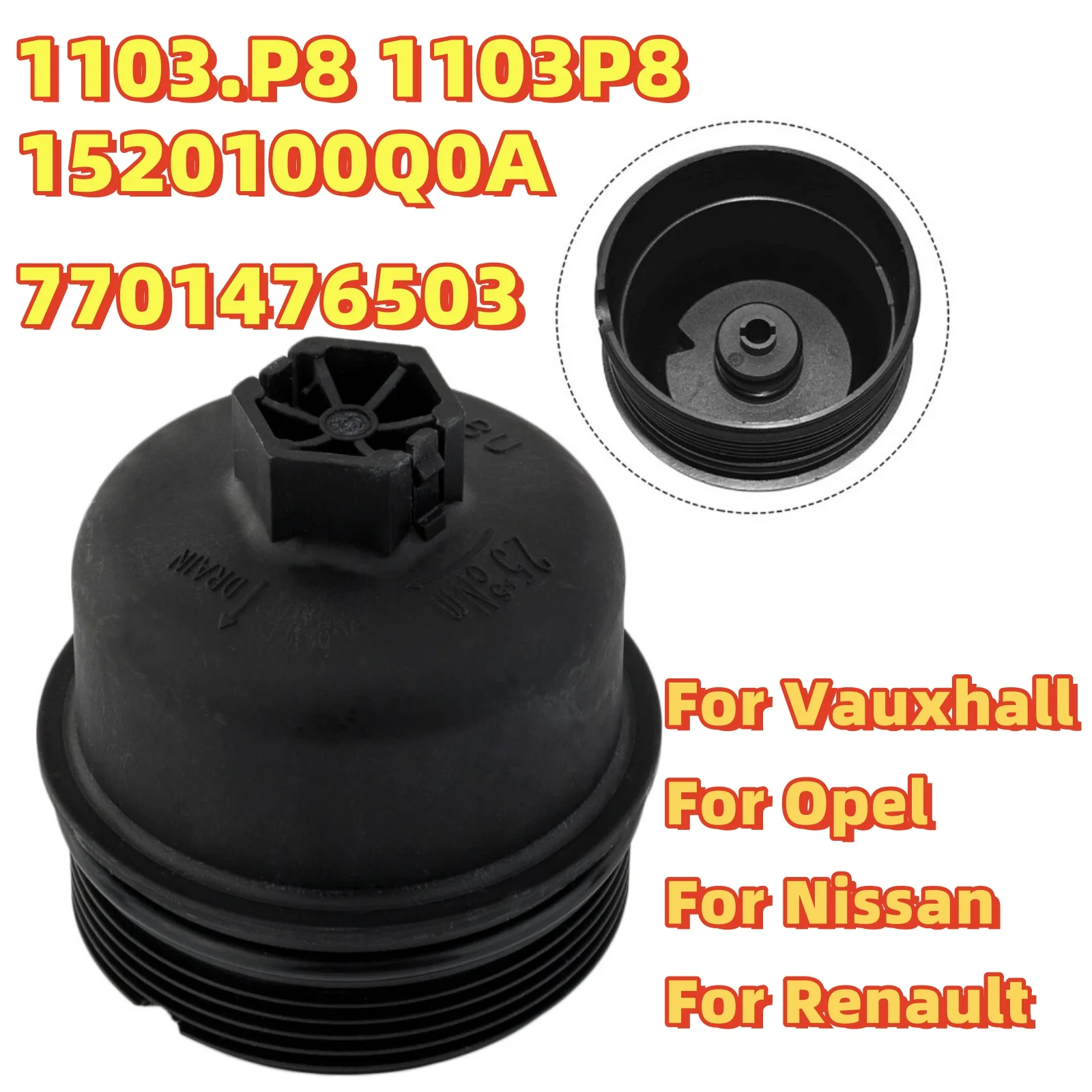 

Car Oil Filter Cap 1520100Q0A 7701476503 1103.P8 1103P8 For Renault For Laguna For Nissan For Qashqai For Vauxhall For Opel