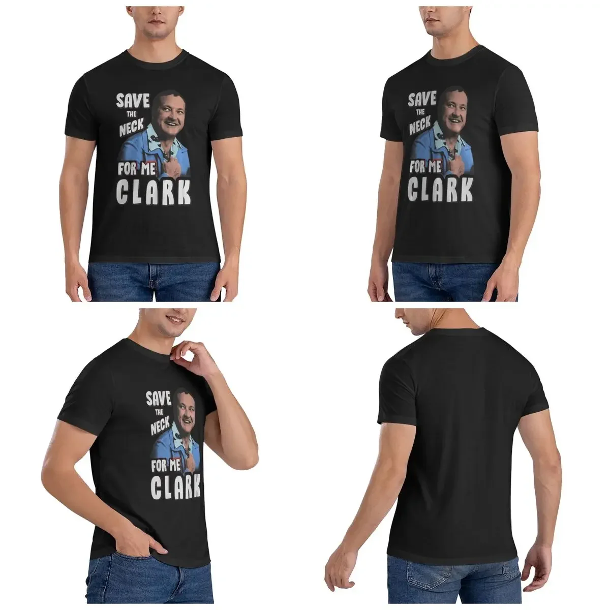 Save The Neck For Me Clark V.3 Men T-Shirt Fashion Plus Size T Shirts Men's Round Neck Cotton Tees Short Summer Male