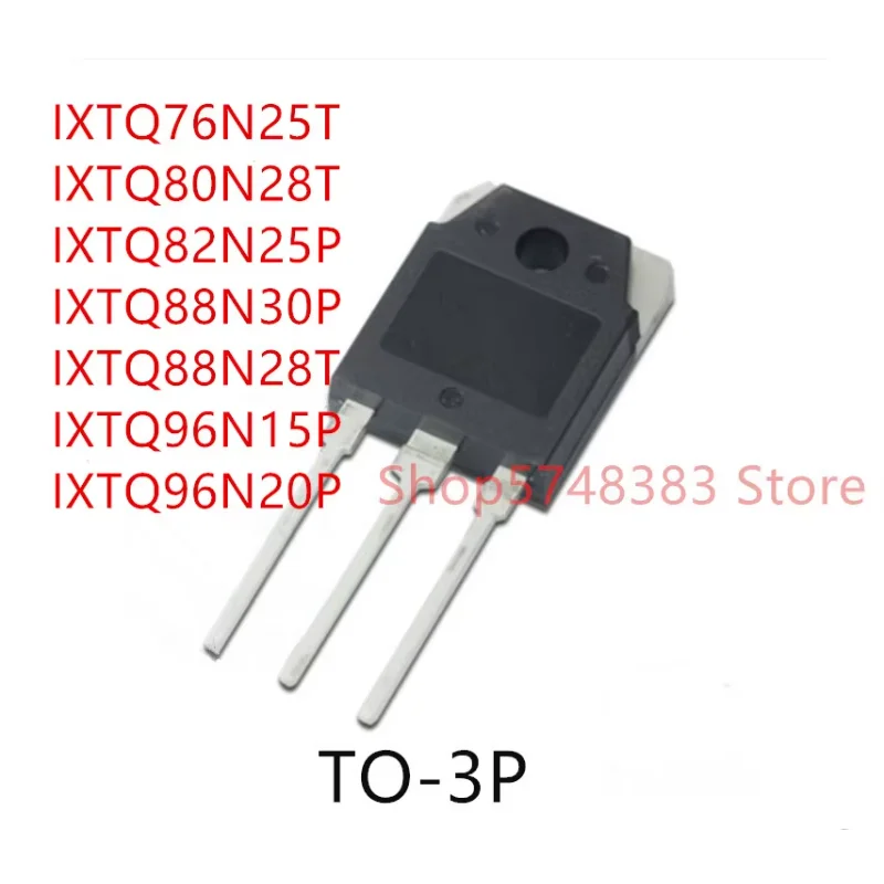 10PCS IXTQ76N25T IXTQ80N28T IXTQ82N25P IXTQ88N30P IXTQ88N28T IXTQ96N15P IXTQ96N20P TO-3P