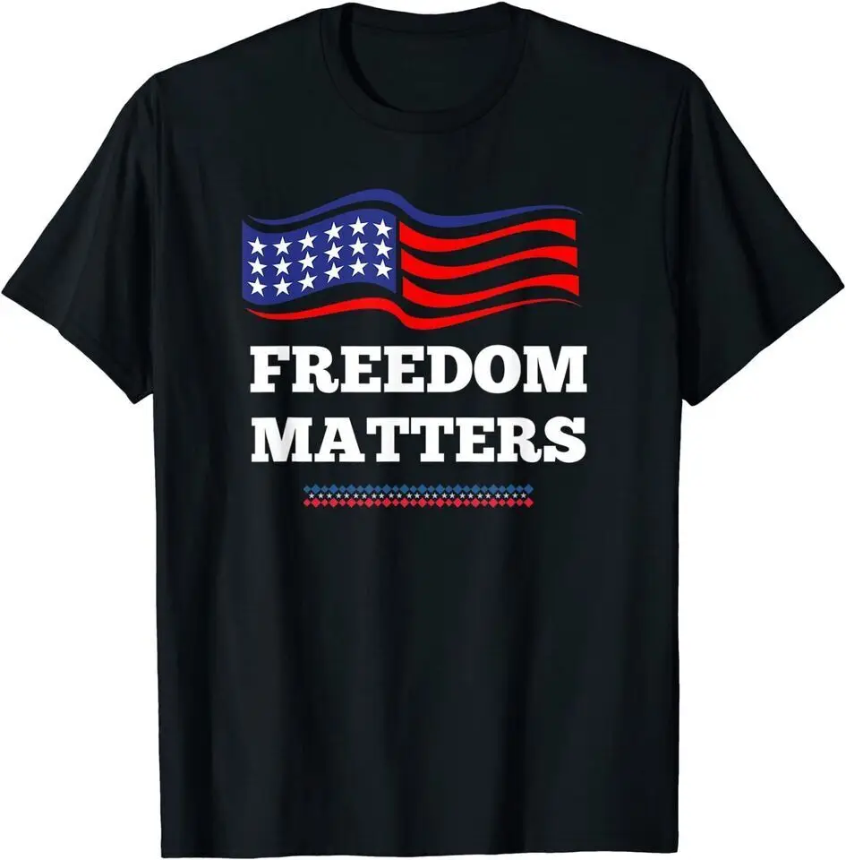 New Patriotic Flag Freedom Matters Unisex Funny T-Shirt Tee Gift USA Size