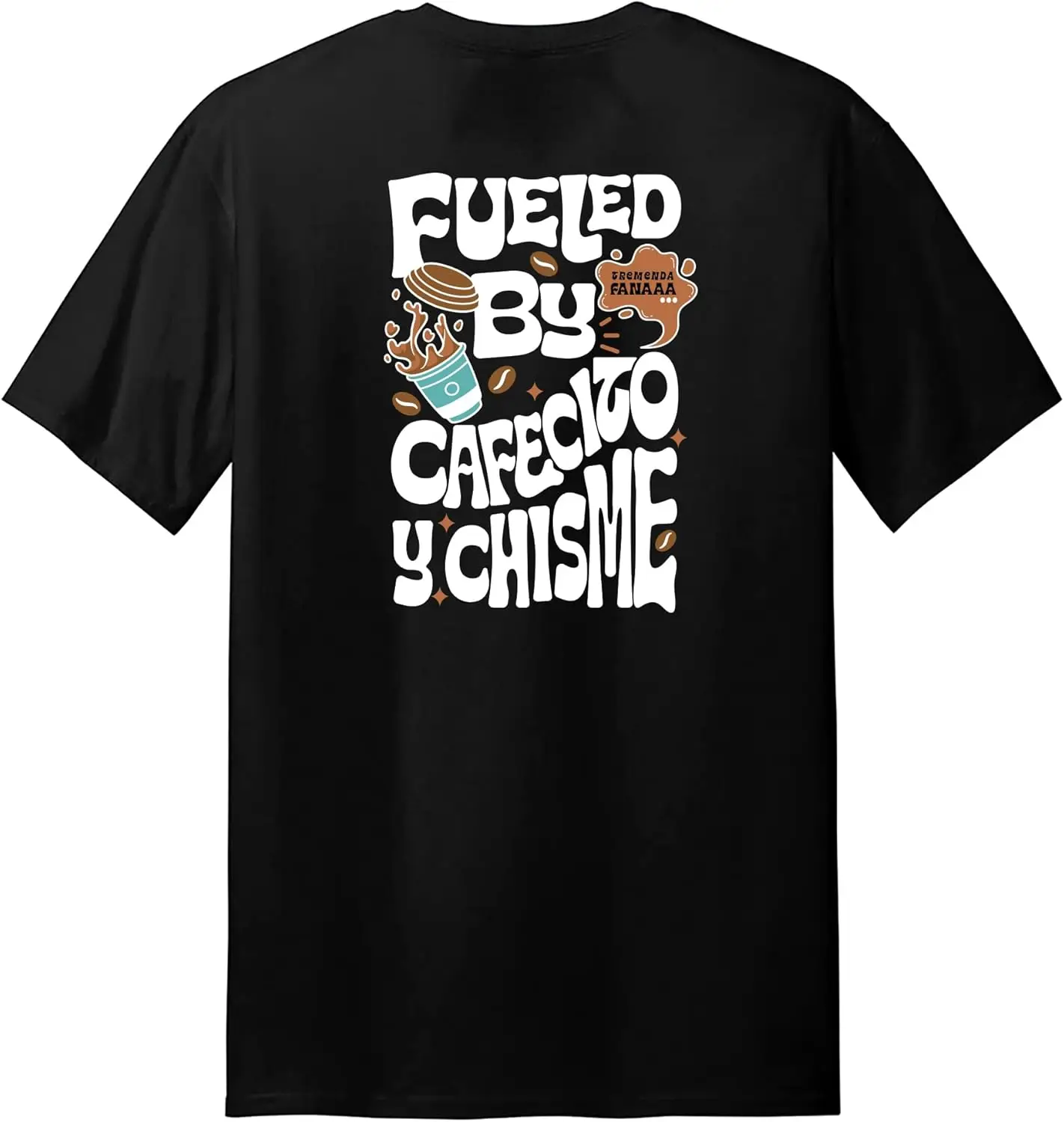 Fueled by Cafecito Y Chisme | Hipster and Chill/Cool Design for Men Women T-Shirt | Spanish English