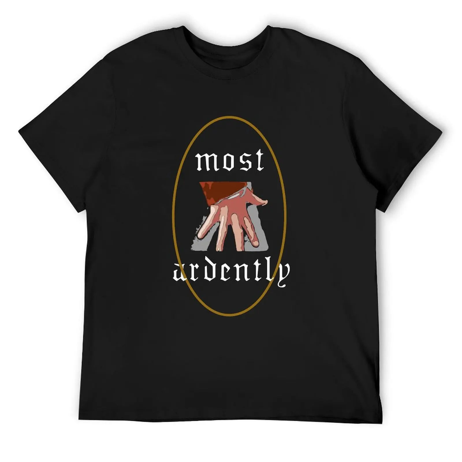 “Most Ardently” Hand Flex Gothic Oval T-Shirt shirts graphic tee custom t shirt fruit of the loom mens t shirts