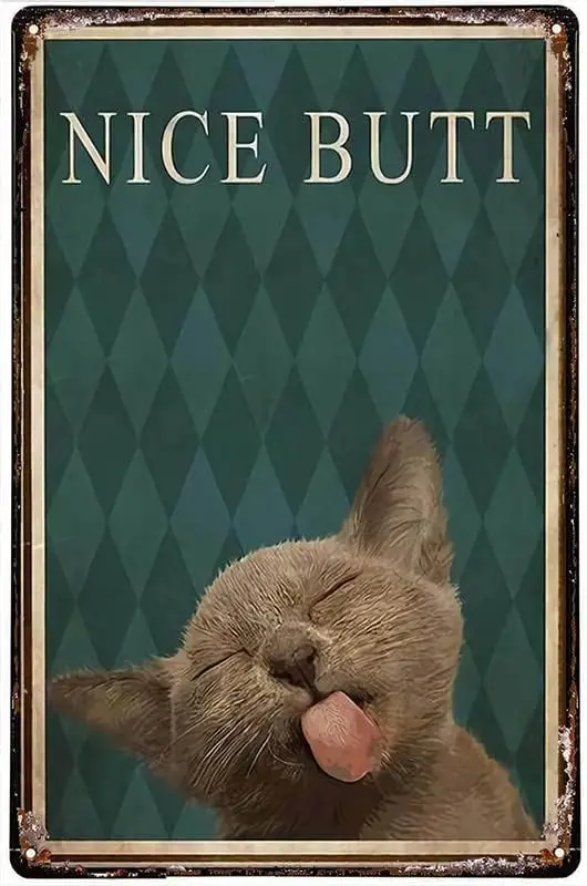 Retro Metal Tin Sign Cat Nice Butt Poster Vintage Sign for Home Coffee Wall Decor 8x12 Inch sign