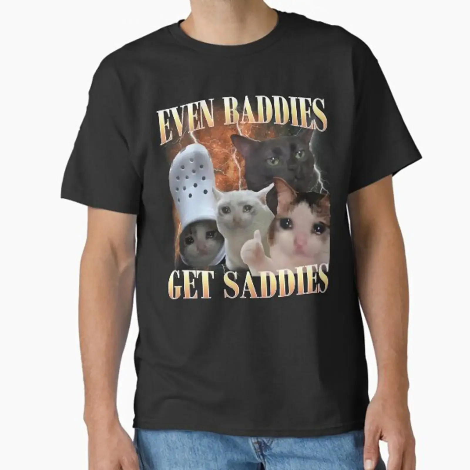 Even Baddies Get Saddies Funny Cat Meme Classic T Shirt vintage Washed homme graphic Slightly Breathable fashion Casual Stylish