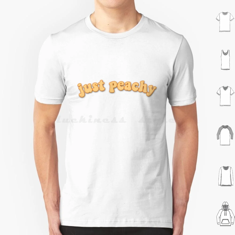 Just Peachy T Shirt Cotton Men Women DIY Print Trendy Trending Reference Quote Joke Dance Alt Hydro Kawaii