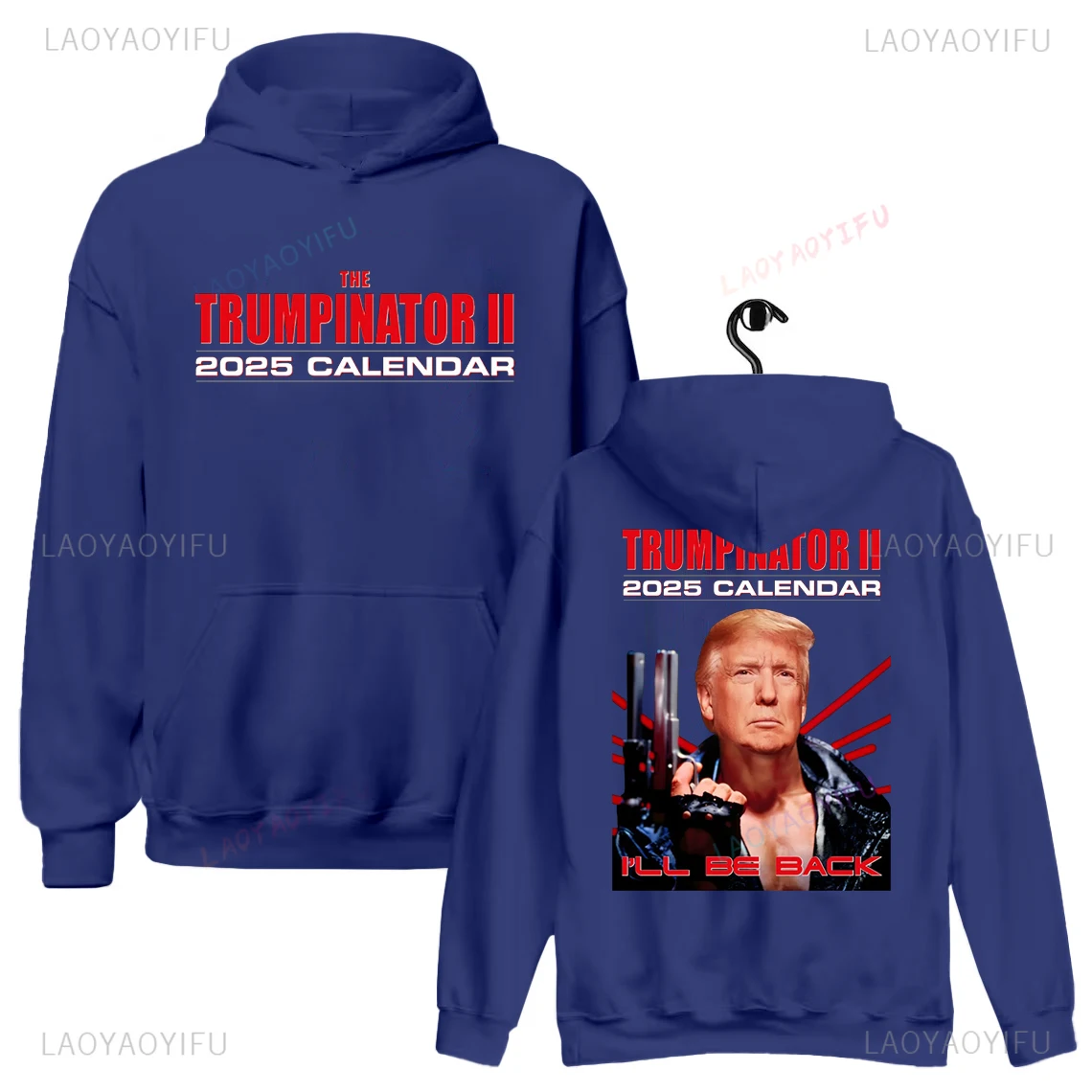 The Trump Inator Ii 2025 Calendar I'll Be Back Hoodie Woman Man Fashion Casual Outdoors Drop Shoulder Printed Pullover Hoodies