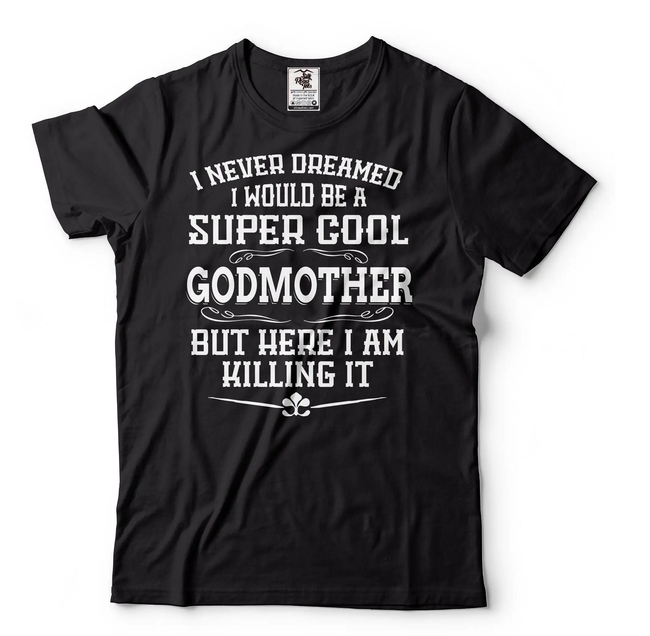 Women'S Godmother T Shirt I Never Dreamed Would Be A Super Cool Funny Ideas For