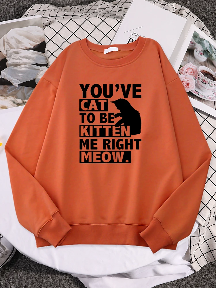 You'Ve Katze Und Zu Werden Kätzchen Me Right Meow Frauen Hoody Hip Hop Crewneck Oberbekleidung Kreativität Warme Oberbekleidung Hut Seil sportswear