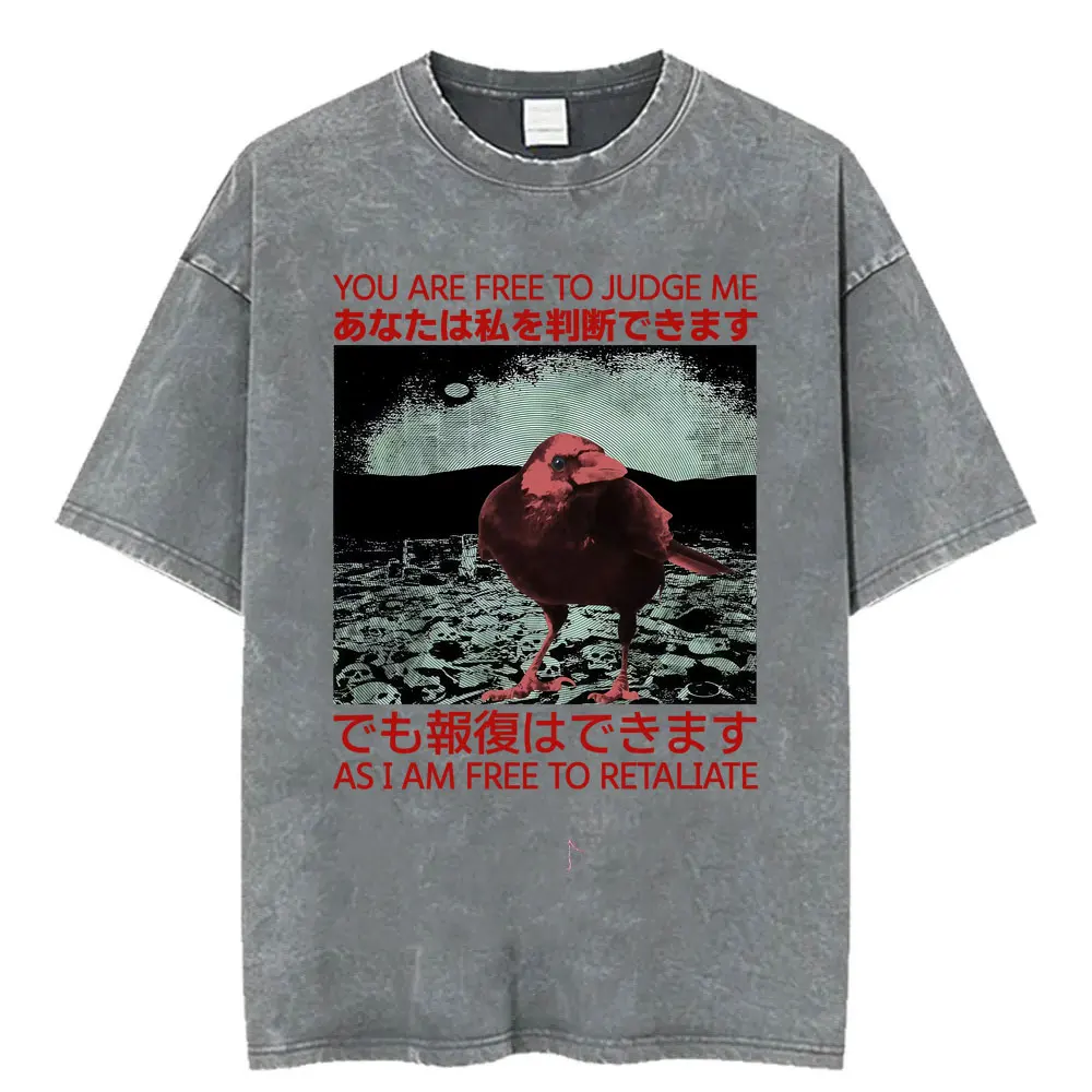 You Are Free To Judge Me As I Am Free To Retaliate Vintage Washed T Shirts Japanese Crow Men Women Fashion Casual Loose T-shirts