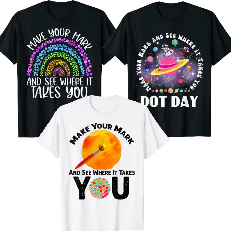 

Dot Day Shirts Make Your Mark See Where It Takes You Dot T-Shirt for Kids Adults Saying Quote Letter Printed Rainbow Graphic Tee