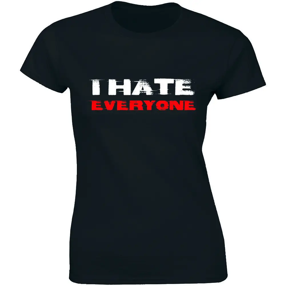 I Hate Everyone Shirt - Funny Rude Attitude Hater Women's T-shirt Tee