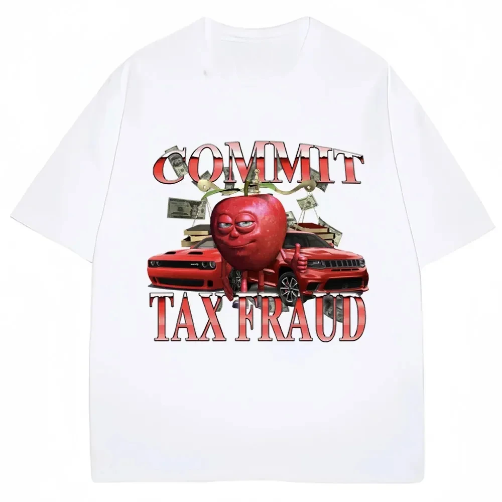 Funny Commit Tax Fraud Meme T-Shirt Men Women Fashion Vintage Harajuku T-shirts Casual Cozy Summer T Shirt Streetwear Tops