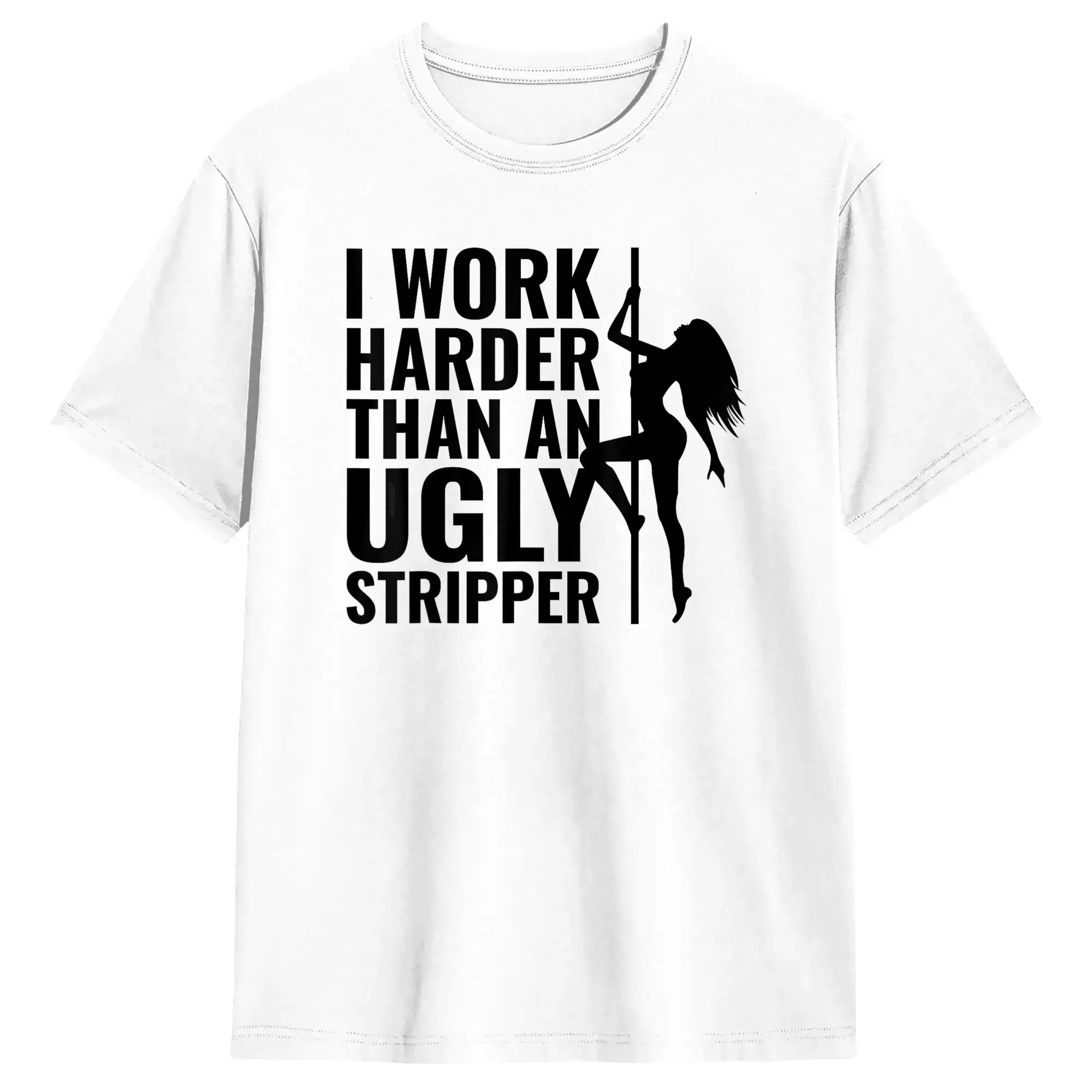 I Work Harder than an Ugly Stripper Cotton T Shirt For Mens Summer  Y2K Retro T Shirts Leisure Tees Oversized Loose Tops