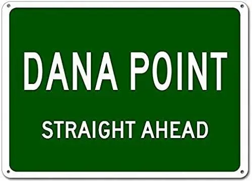 Metal Signs Dana Point, California Straight Ahead City - Heavy Duty - 8X12 Tin Street Sign Decor sign