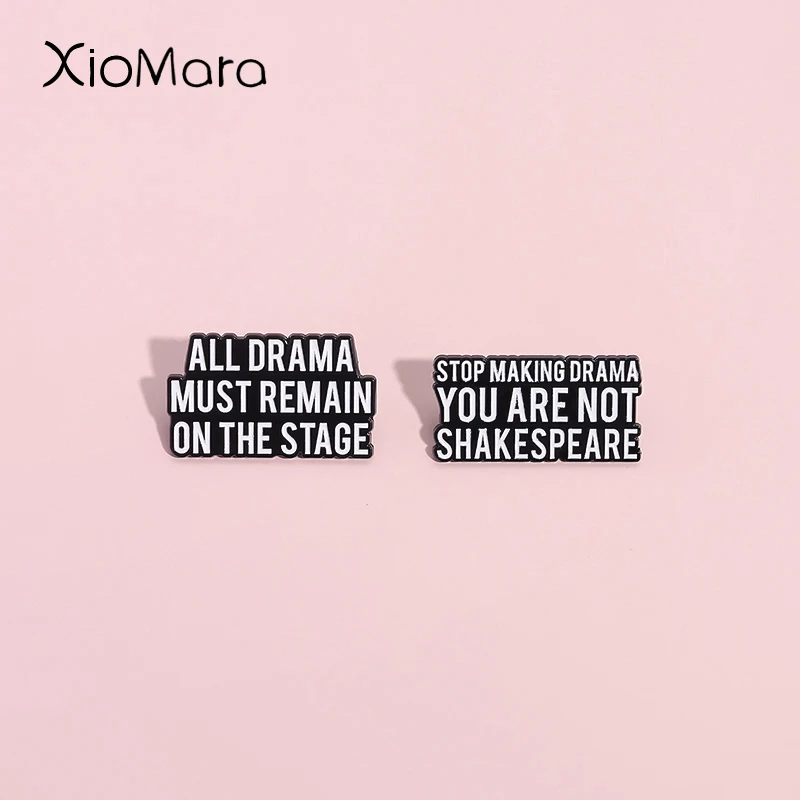 All Drama Must Remain On The Stage Enamel Pins Stop Making Drama You Are Not Shakespeare Brooch Satirical Quotes Badge Jewelry