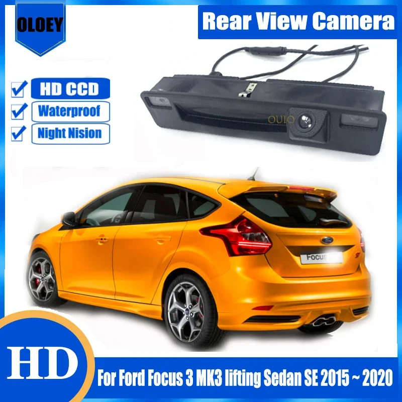 HD Rear Camera For Ford Focus 3 MK3 lifting Sedan SE 2015 ~ 2020 Facelift Trunk Handle Backup Parking Reversing Camera