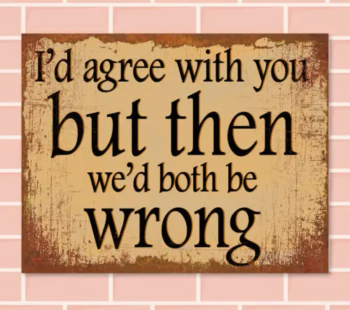 I'D AGREE BUT RETRO METAL SIGN Man Cave Bar Pub Plaque Party Vintage Gift sign