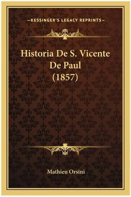 История Сан Vicente Paul: Эдиционная 1857. Лигро Клегико Соот и Вида и Легадо Дель Санто