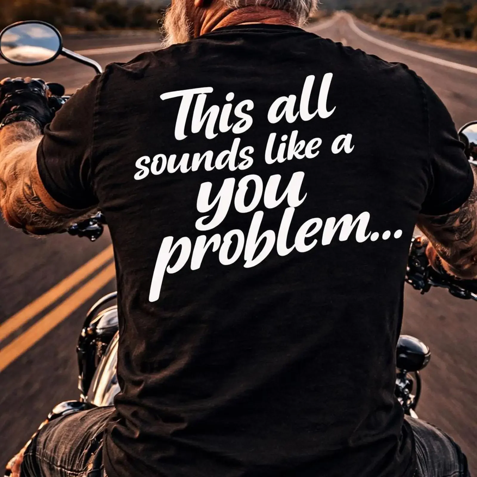 This All Sounds Like A You Problem Funny Biker Motorcycle T Shirt vintage Washed Stretched Unisex Stylish Top For Everyday Wear