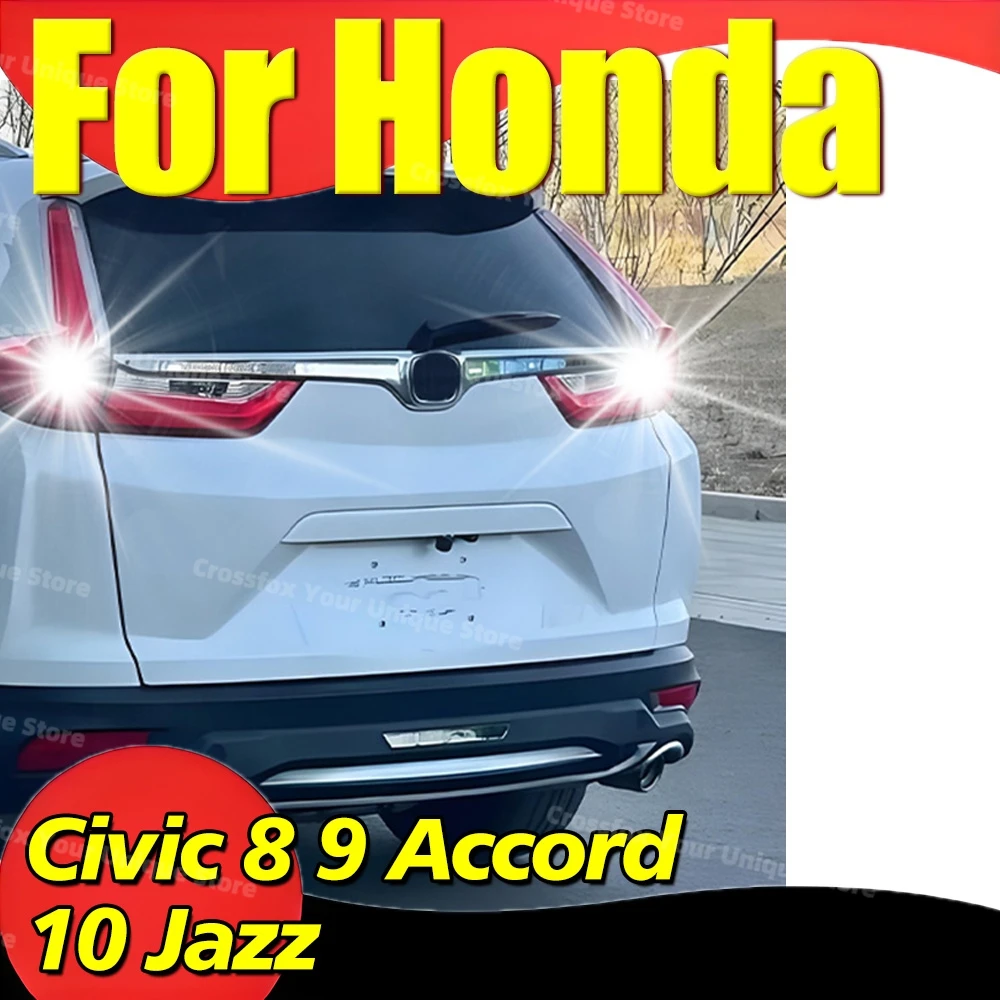 

2Pcs LED Reverse Light For Honda Civic 8 9 2005-2025 Accord 10 Jazz 3 2008-2024 Back Up Backup Lamp T15 W16W 921 Bulbs 6000K 12V