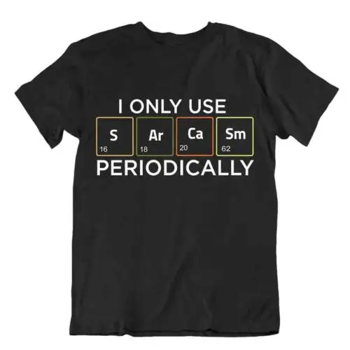 Ich Benutze Nur Sarkasmus Tshirt Chemiker T-Shirt Periodensystem Hemd Comic Tee