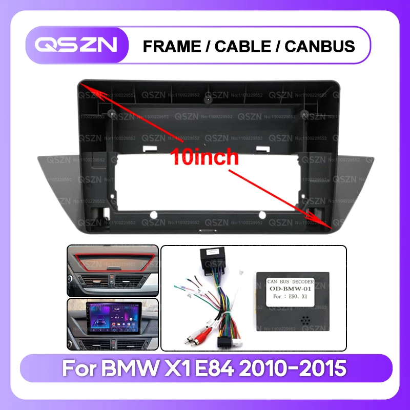 QSZN 10INCH For BMW X1 E84 2010-2015 Car Multimedia Radio Frame Fascia Panel Mounting Bracket Adapter Decoder Canbus Cable