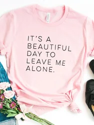 It's A Beautiful Day To Leave Me Alone Letter Print T Shirt Women Short Sleeve O Neck Loose Tshirt Summer Tee Shirt Tops Clothes