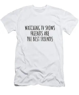 Watching Tv Shows Friends Are The Best Friends Hobby Lover Gift T-Shirt