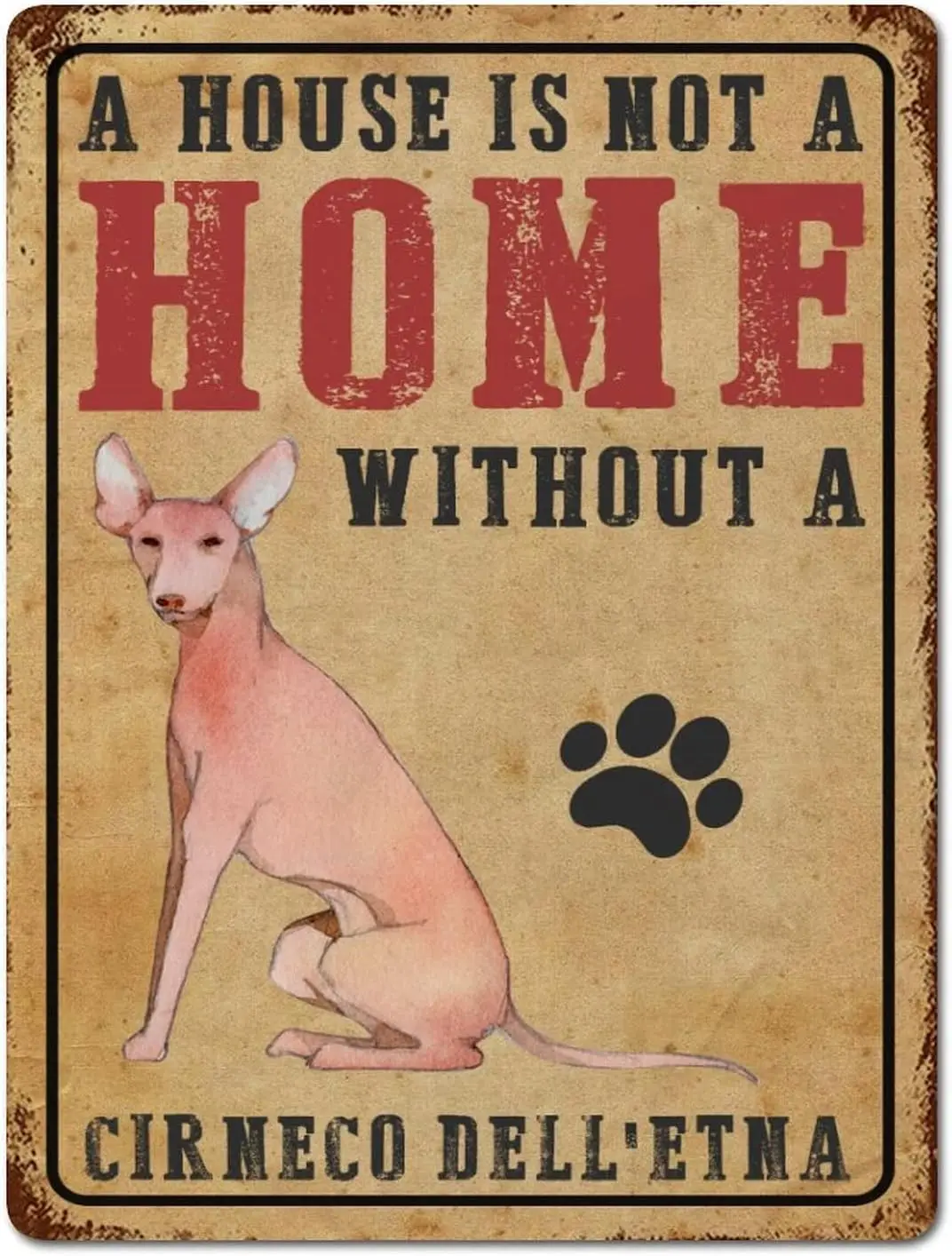 Una casa no es un hogar sin un cirneco Dell'Etna, letrero metálico, letreros para perros, letreros de hojalata, letrero de placa metálica para cafetería, bar, club, etc.