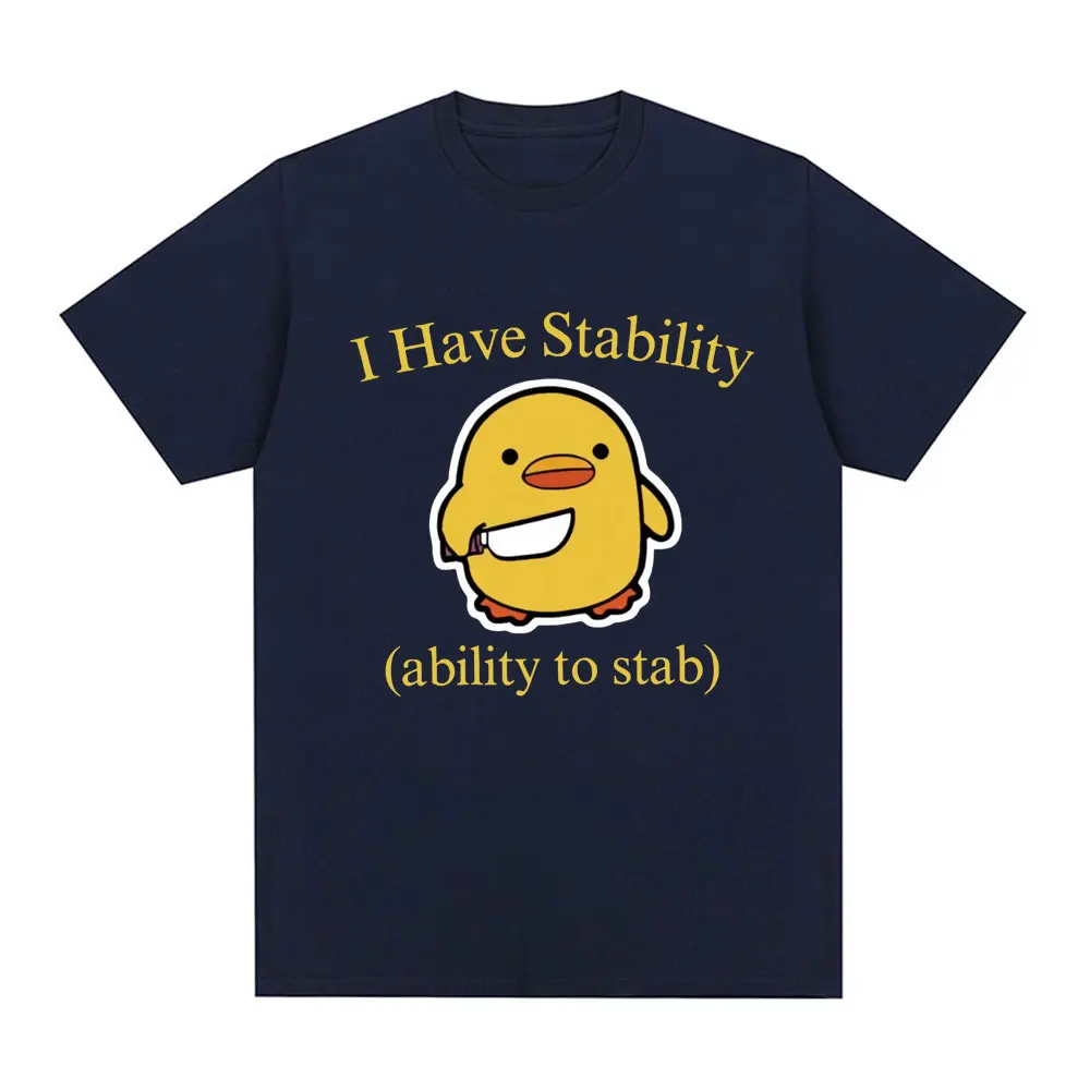 I Have Stability Ability To Stab Duck Meme T-shirt Men's Fashion Hip Hop Short Sleeve Loose T-shirts 100% Cotton Comfort T Shirt