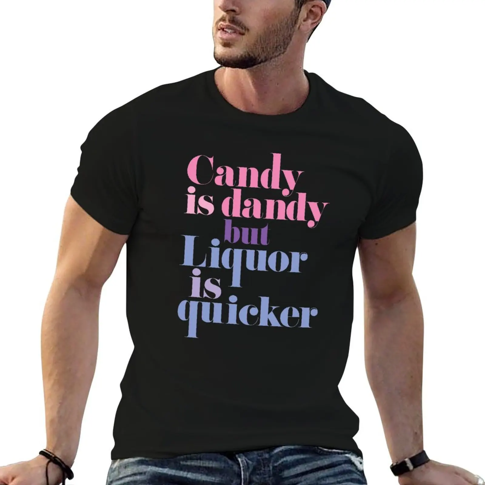 Candy is dandy, but liquor is quicker! T-Shirt Casual Daily Outfit T-Shirt