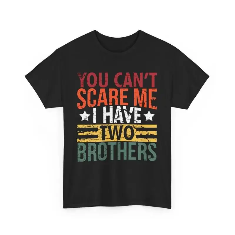 You Can't Scare Me Two Brothers T Shirt Funny Quote Siblings