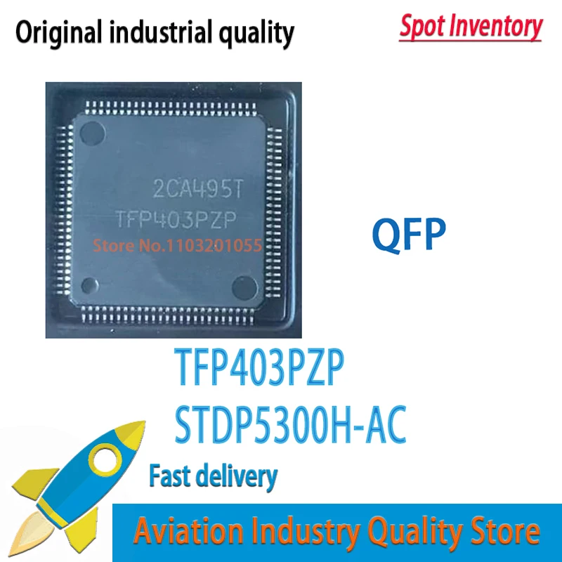 TFP403PZP TFP403 TQFP100  STDP5300H STDP5300H-AC QFP-128