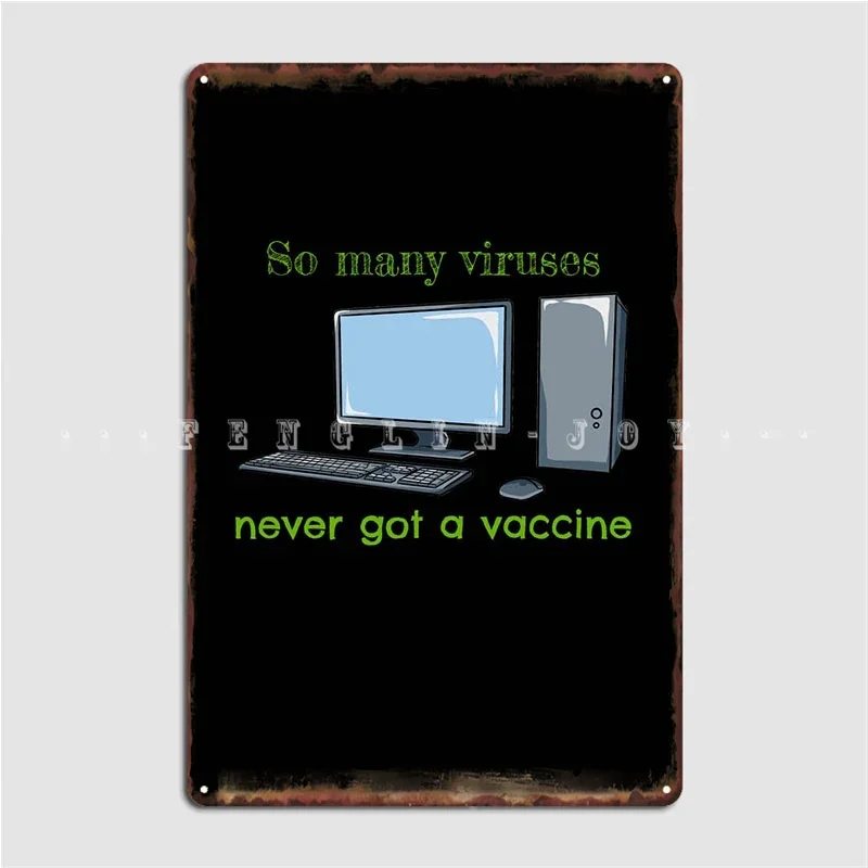 Never Got Vaccine Pc Virus Metal Sign Wall Decor Cinema Living Room Funny Bar Cave Tin Sign Poster