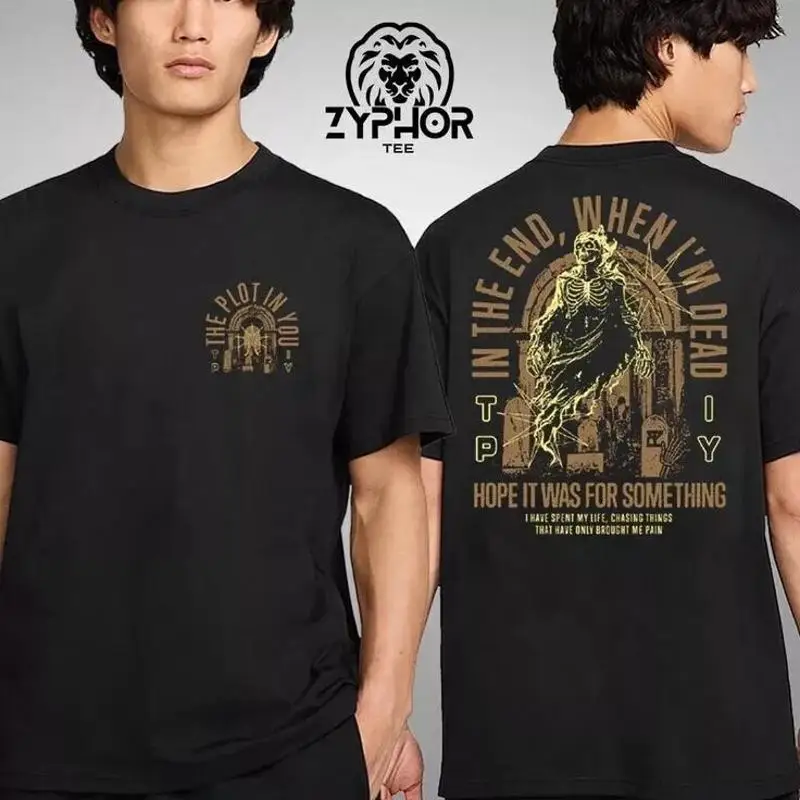 The Plot In You In The End When I'm Dead TPIY Hope It Was For Something T-shirt