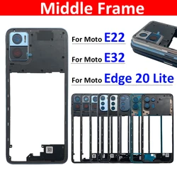 New Middle Frame Cover For Motorola For MOTO E22 E32 Edge 20 Lite Middle Housing with Lens Frame Parts