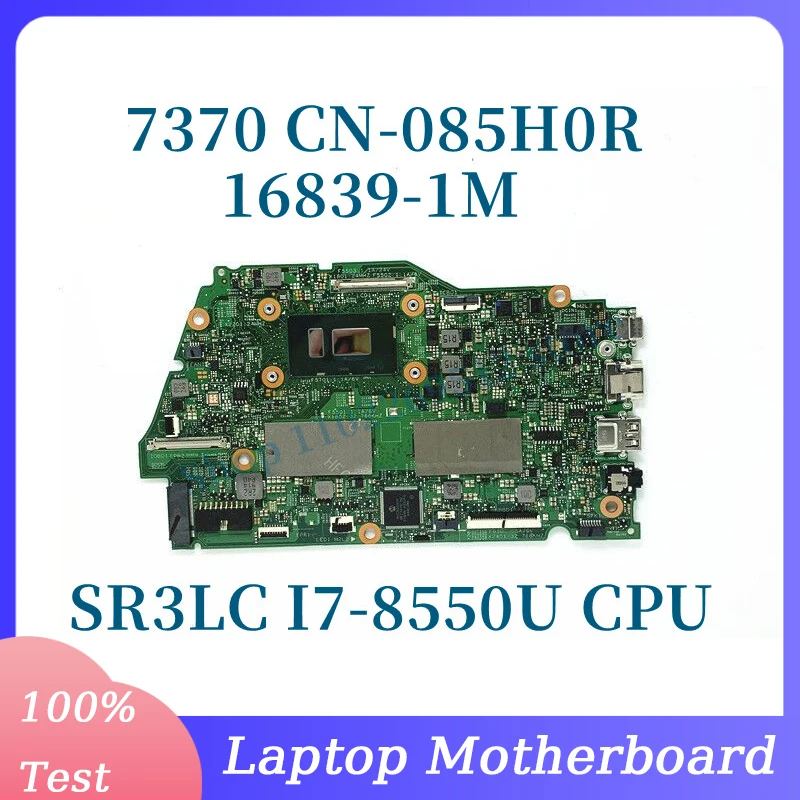 

CN-085H0R 085H0R 85H0R Mainboard 16839-1M For DELL 7370 Laptop Motherboard With SR3LC I7-8550U CPU 100% Full Tested Working Well