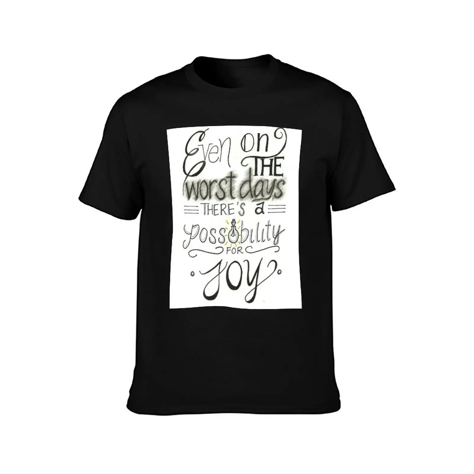 Even on the worst days there's a possibility for joy T-Shirt Summer Casual Cotton Tee Oversized Streetwear Tops