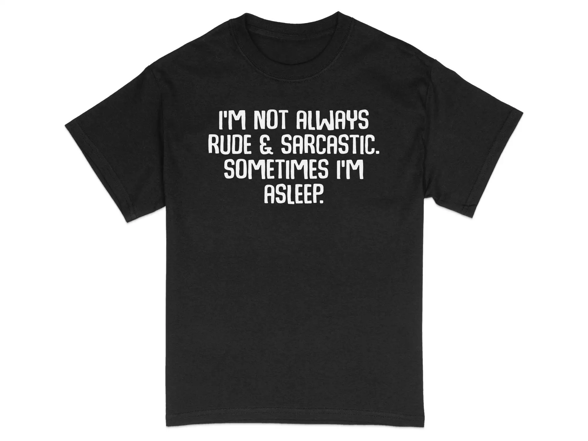 Funny Sarcasm Quote T Shirt I'm Not Always Rude and Sarcastic for Casual Top