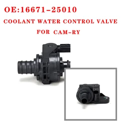 Valve de commande d'eau de liquide de refroidissement de pompe à eau adaptée aux pièces de voiture C-amry, 16671-25010, 16671-25010