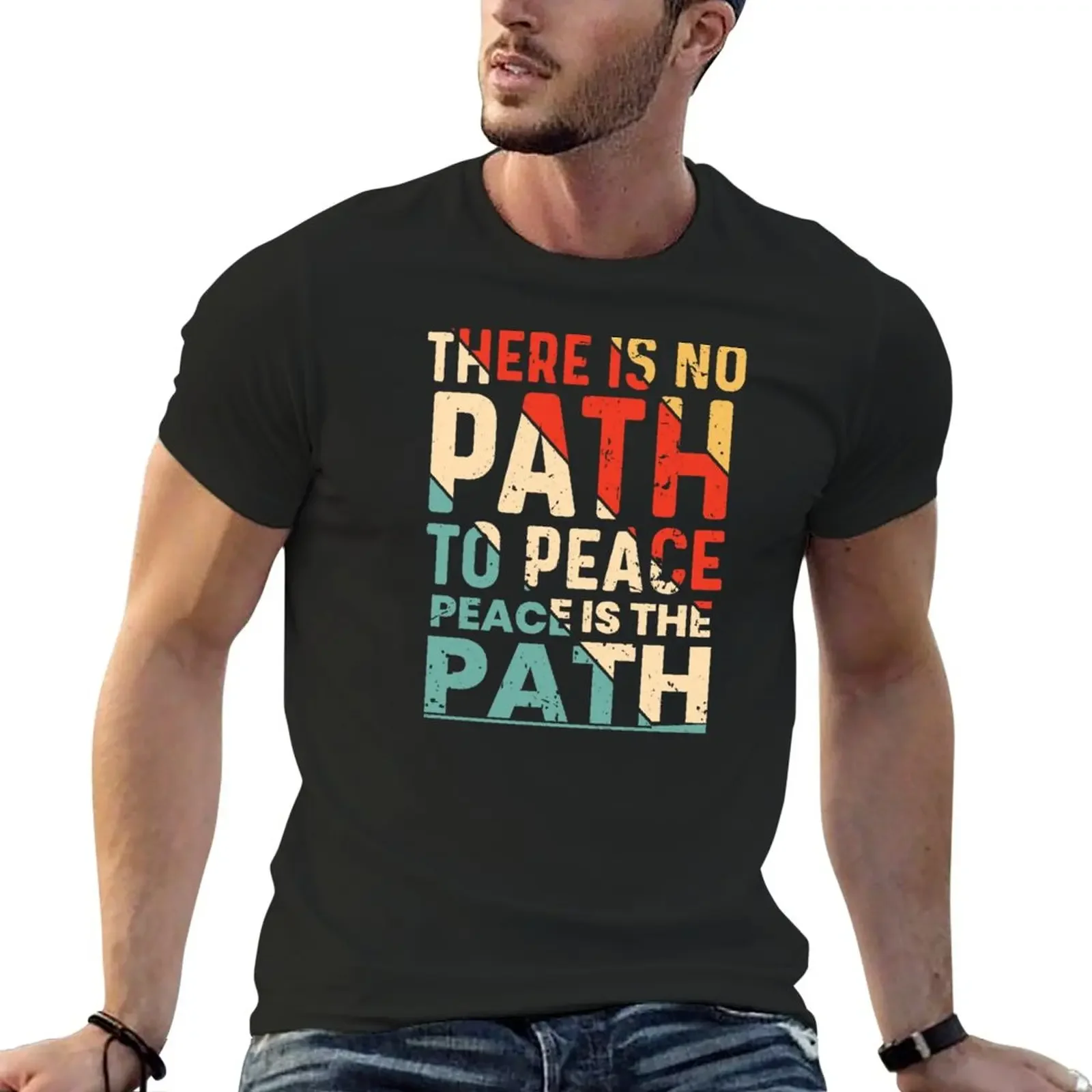 There is no path to peace peace is the path T-Shirt Short sleeve tee sports fans sublime mens cotton t shirts