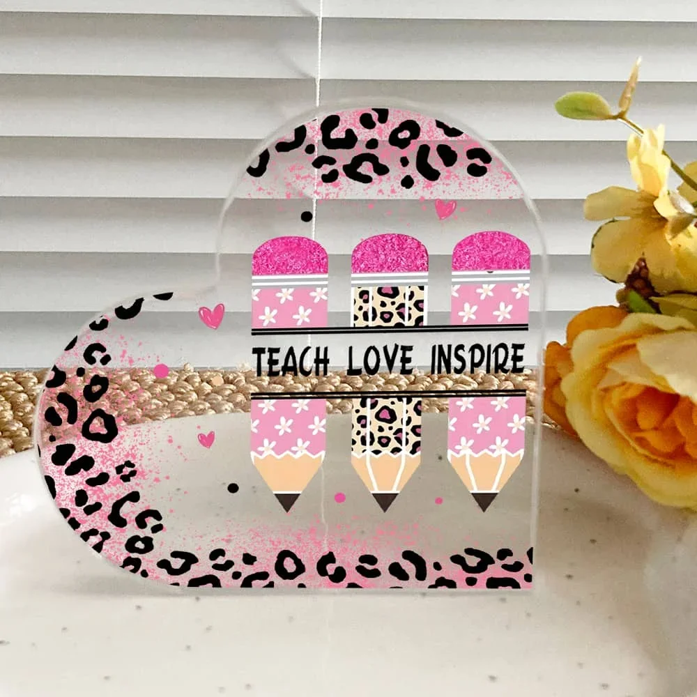 Heart Acrylic Desk Plaque Teach Love Inspire, Leopard Pencil Teacher Appreciation Gift