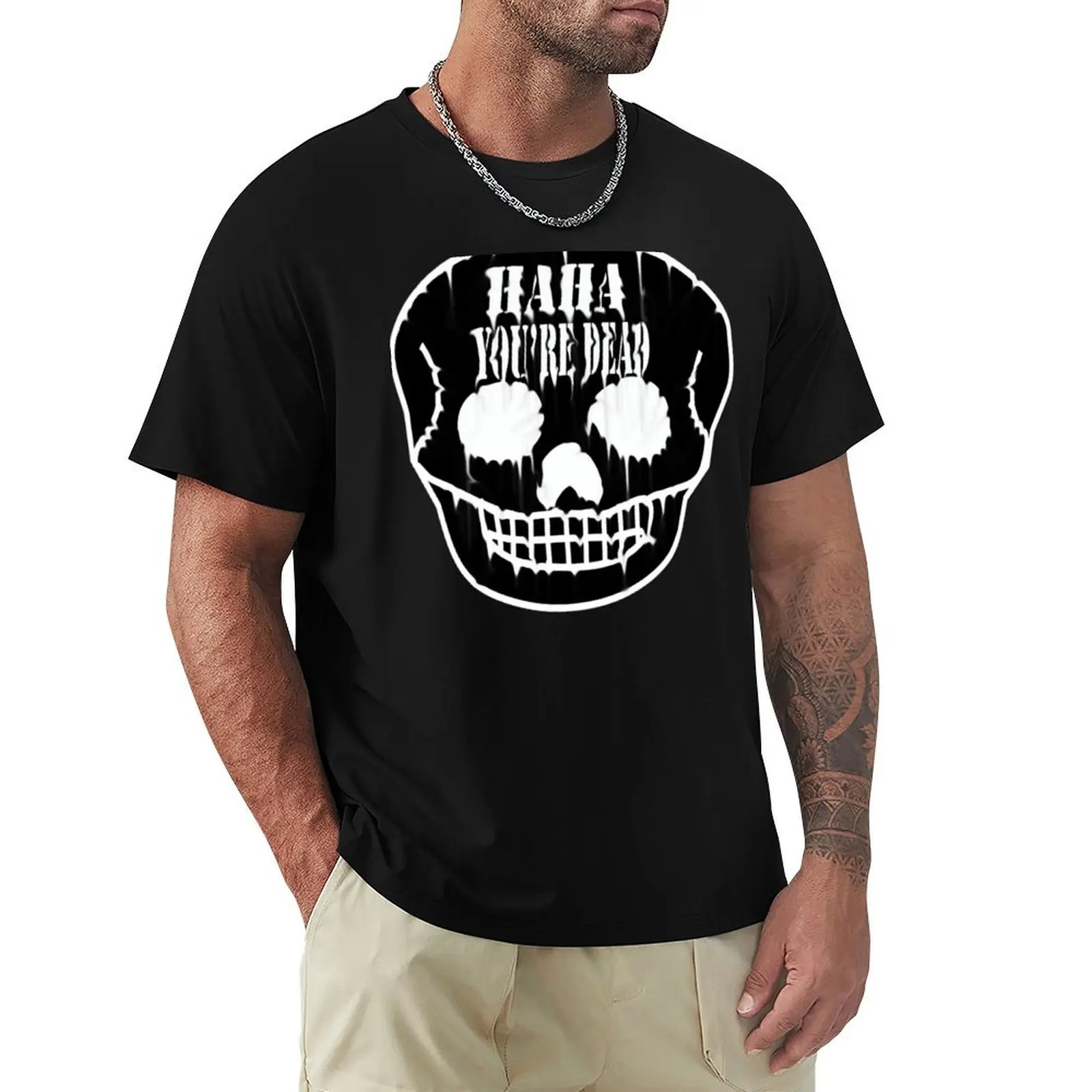 Haha You&x27;re Dead Black Skull T-Shirt Summer Festival T-Shirt